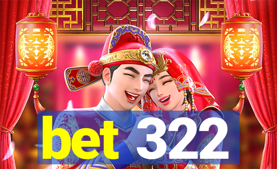 bet 322